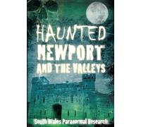 Haunted Newport and the Valleys