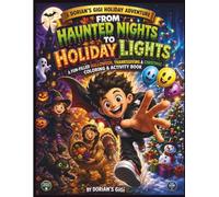 HAUNTED NIGHTS TO HOLIDAY LIGHTS: A FUN-FILLED HALLOWEEN, THANKSGIVING & CHRISTMAS COLORING & ACTIVITY BOOK (DORIAN'S GIGI HOLIDAY ADVENTURES)