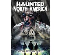 Haunted North America: Witches, Ghosts and Demons