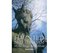 Haunted Nottingham: Myths, Magic & Folklore