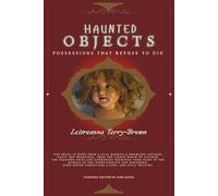 HAUNTED OBJECTS: POSSESSIONS THAT REFUSE TO DIE (The Family Spirit Series)