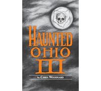 Haunted Ohio III: Still More Ghostly Tales from the Buckeye State (Buckeye Haunts)