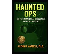 Haunted Ops: 25 True Paranormal Encounters in the U.S. Military (Paranormal America)