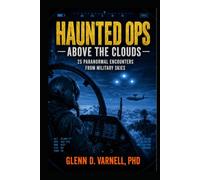 Haunted Ops: Above the Clouds: 25 Paranormal Encounters from Military Skies (Haunted Ops Series)