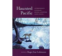 Haunted Pacific: Anthropologists Investigate Spectral Apparitions Across Oceania (Ritual Studies Monograph)