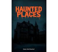 Haunted Places: 100 True Stories of Real-Life Ghost Encounters (Horror & Supernatural)