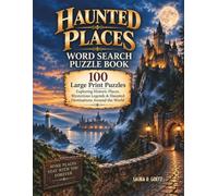 Haunted Places Word Search Puzzle Book: 100 Large Print Puzzles Exploring Haunted Houses, Historic Hotels, Castles, Ghostly Legends & Mysterious Places Around the World