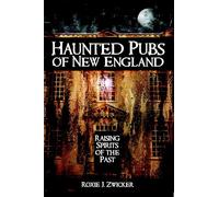 Haunted Pubs of New England: Raising Spirits of the Past (Haunted America)