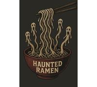 Haunted Ramen Notebook: Spooky Horror Food Journal: Funny scary design for journaling or sketching