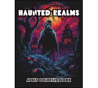 HAUNTED REALMS: DARK FANTASY HORROR COLORING BOOK FOR ADULTS: 100 Single-Sided Designs with Zombies, Skeletons, Undead Creatures & Gothic Nightmares (DARK REALMS COLORING SERIES)