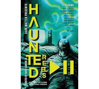 Haunted Reels 2: More Stories from the Minds of Professional Filmmakers (7) (Dark Matter Presents)