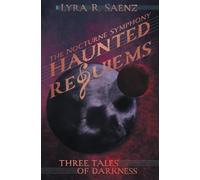 Haunted Requiems: Three Tales of Darkness: 1 (Unsung Melodies)