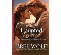 Haunted & Revered: The Scotsman's Destined Love: 16 (Love's Second Chance Series)