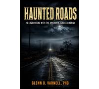 Haunted Roads: 25 Encounters With the Unknown Across America