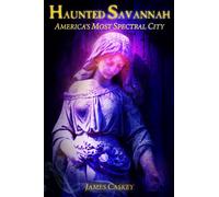 Haunted Savannah: America's Most Spectral City