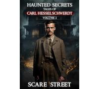 Haunted Secrets: Tales of Carl Hesselschwerdt Vol. 2: Short Horror Stories Anthology (Haunted Secrets Series)