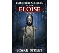 Haunted Secrets: Tales of Eloise Vol. 2: Short Horror Stories Anthology