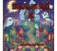 Haunted Small Town Coloring Fun: A Hidden Ghosts Coloring Book of Gas Stations, Diners, and Night Streets
