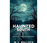 Haunted South: Gulf Coast Paranormal Guide Book
