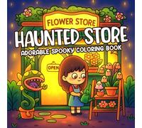 Haunted Store: Explore Mysterious Corners Filled With Cozy Coloring Pages And Whimsical Illustrations To Calm The Mind And Spark Imagination