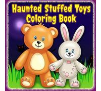 Haunted Stuffed Toys Coloring Book for Kids: Big, Bold, and Easy Haunted Plush Toys and Creepy Cute Characters for Fun and Stress-Free Coloring