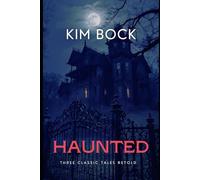 Haunted: Three Classic Tales Retold (Supernatural Short Stories and Retellings)