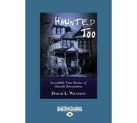 Haunted Too: Incredible True Stories of Ghostly Encounters
