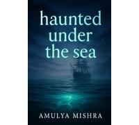haunted under the sea: Explore Enigmatic Ocean Phenomena and Discover Legends That Will Send Shivers Down Your Spine