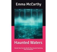 Haunted Waters: Ghostly Tales from the World's Most Haunted Swimming Pools Introduction