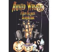 Haunted Whispers: A Creepy Halloween Colouring Book: Darkly beautiful illustrations of ghosts, graveyards, witches & forgotten souls - for those who ... the shadows. (Whispers of Colour Collection)