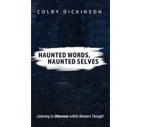 Haunted Words, Haunted Selves: Listening to Otherness within Western Thought