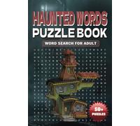 Haunted Words Puzzle Book Word Search for Adults: A Spine-Chilling Collection of Twisted Word Hunts to Challenge Your Mind and Keep You Up at Night