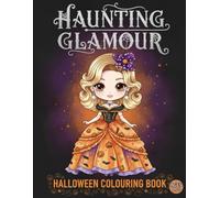 Haunting Glamour Halloween Colouring Book Ages 10+: Over 45 Illustrations, 93 Pages, Glossy Cover