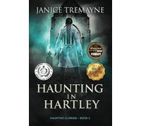 Haunting in Hartley: A Supernatural Ghost Story with Paranormal Elements (Haunting Clarisse - Book 2): A Supernatural Suspense Horror