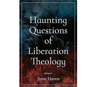 Haunting Questions of Liberation Theology