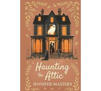 Haunting the Attic (Haunted Hearts)