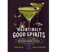 Hauntingly Good Spirits: New Orleans Cocktails to Die For