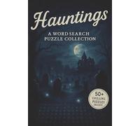 Hauntings A Word Search Puzzle Collection: 50+ Chilling Puzzles Inside | For Adults, Seniors & Teens | Themed Puzzles with Spooky Facts About Haunted ... | Gift for Vacations, Holidays and Leisure