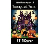 Hauntings and Hoaxes: 9 (Witch Haven Mystery - a fun cozy witch paranormal mystery)