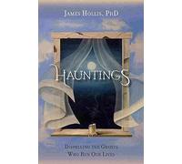 [Hauntings: Dispelling the Ghosts Who Run Our Lives] (By: James Hollis) [published: August, 2013]