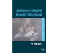Hauntings: Psychoanalysis and Ghostly Transmissions (Studies in the Psychosocial)
