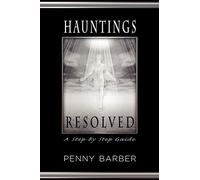 Hauntings Resolved: A Step by Step Guide