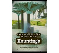 Hauntings: Three True Venice Beach Vignettes
