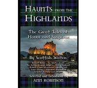 Haunts from the Highlands: The Great Tales of Horror and Suspense by Scottish Writers