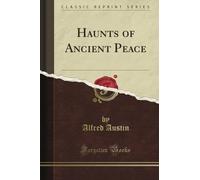 Haunts of Ancient Peace (Classic Reprint)