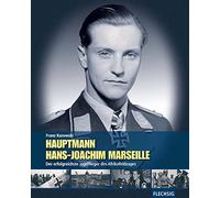 Hauptmann Hans-Joachim Marseille: Der erfolgreichste Jagdflieger des Afrikafeldzuges