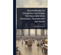 Hauptprobe In Gedrängter Form Der Bauerschen Giesserei, Frankfurt Am Main