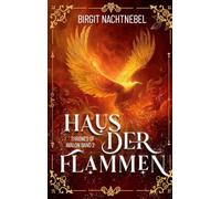 Haus der Flammen: Epische Romantasy voller Magie, Intrigen und einer verbotenen Liebe