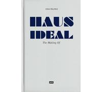 Haus Ideal-The Making of: Von der Idee zur Idee. Bemerkungen zur Entwurfslehre