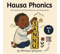 Hausa Phonics: The standard and foundation for speaking Hausa (The African Phonics Collection)